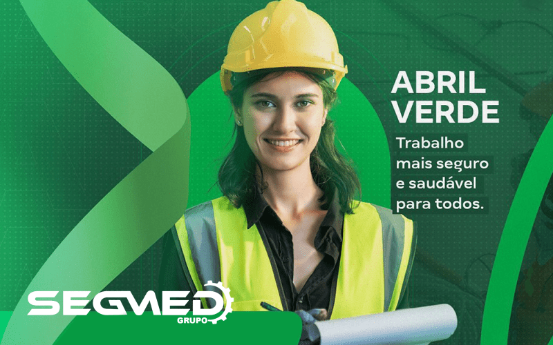 Movimento Abril Verde na segurança e saúde no trabalho