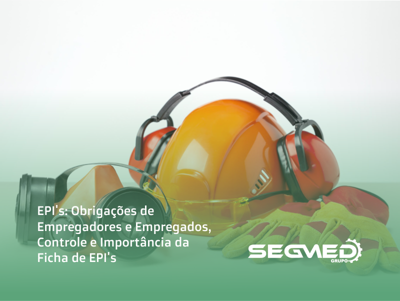 Obrigações de Empregadores e Empregados no Uso de EPI's: Guia Completo
