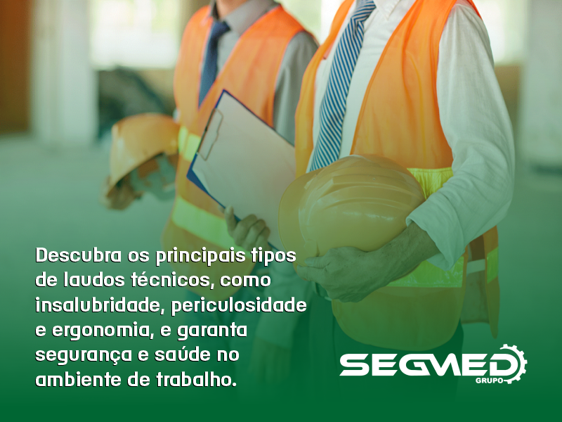 Proteja seus colaboradores com laudos técnicos de segurança do trabalho do Grupo SEGMED: saúde e segurança em primeiro lugar.