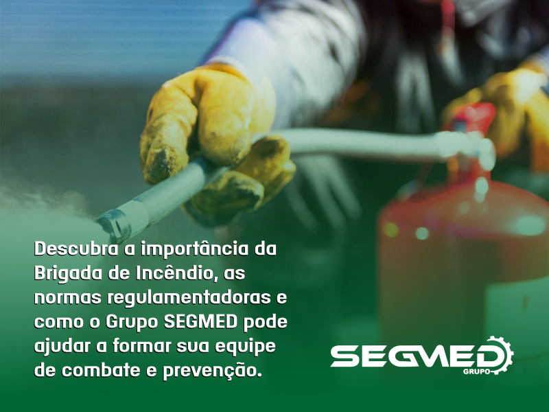 Brigada de Incêndio: segurança, prevenção e resposta rápida com o Grupo SEGMED!