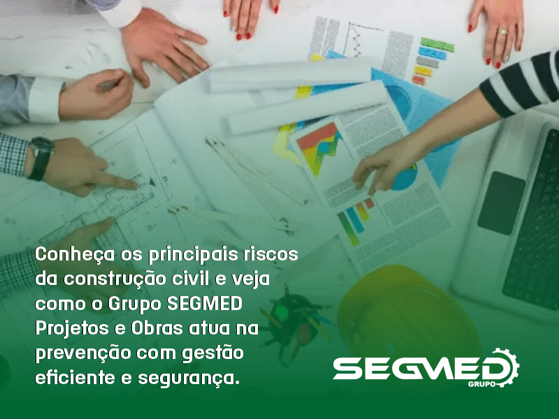 Segurança começa com prevenção: conheça os principais riscos e boas práticas na construção com o Grupo SEGMED Projetos e Obras.